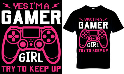 yes I'm a gamer girl try to keep up. gaming t-shirt design template. - obrazy, fototapety, plakaty