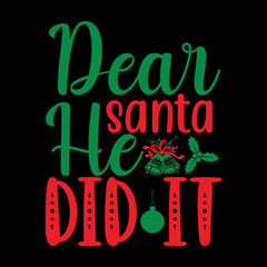 Dear Santa He Did It shirt, Merry Christmas shirt, christmas svg, Christmas Clipart, Christmas Vector, Christmas Sign, Christmas Cut File, Christmas SVG Shirt Print Template