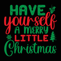 Have Yourself A Merry Little Christmas shirt, Merry Christmas shirt, Christmas SVG, Christmas Clipart, Christmas Vector, Christmas Sign, Christmas Cut File, Christmas SVG Shirt Print Template