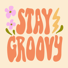 Stay groovy hippie ornate lettering quote, comic font type dope style, freaky trippy funky text. Underground sixties retro inspired psychedelics typographic art print. Perfect for t-shirt, hoodie