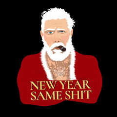 Bad shaggy Santa Claus with a beard, a Cuban cigar, in a red robe. New Year - same shit. Joke, sticker. Merry Christmas greeting card. Vector illustration. Cartoon style.