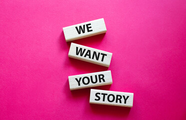 We want your story symbol. Concept words We want your story on wooden blocks. Beautiful red background. Business and We want your story concept. Copy space.