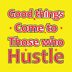  good things come to those who hustle typography t-shirt design for mother's day notebook cover design and stickier 