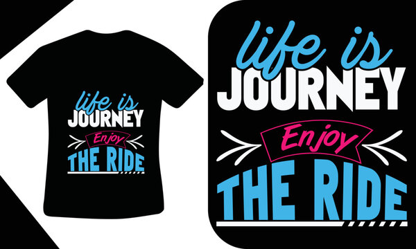 Life is journey enjoy the ride t-shirt design