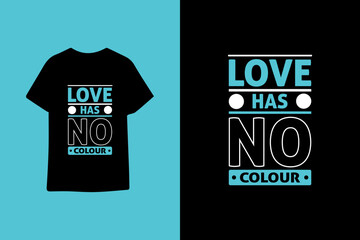 Love has no colour typography graphic quotes t shirt design premium vector illustration