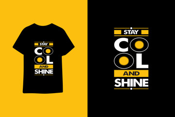 Stay cool and shine typography graphic quotes t shirt design premium vector illustration