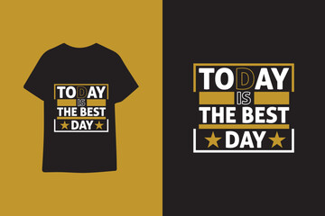 Today is the best day typography graphic quotes t shirt design premium vector illustration