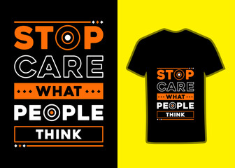 Stop Care What People Think tshirts design, typography tshirt design, motivational typography tshirt, inspirational quotes tshirt, streetwear Tshirt design.