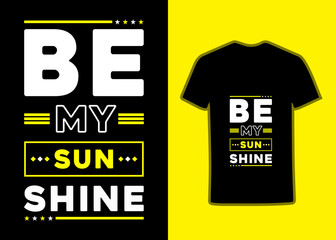 Be My Sun Shine Motivational Tshirts design.