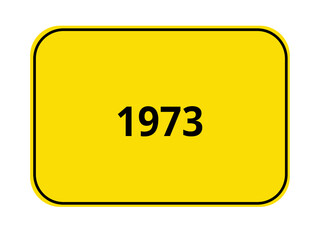Gelbes Ortseingangsschild mit Zahl 1973 – Verkehrsschild, Symbol, Grafikdesign