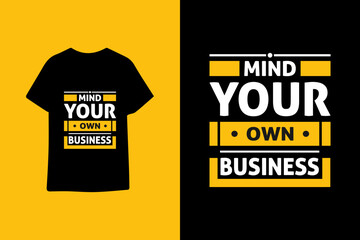 Mind your own business typography graphic quotes t shirt design premium vector illustration