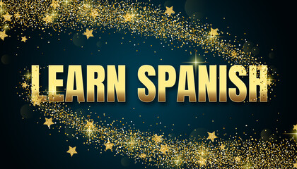 learn Spanish in shiny golden color, stars design element and on dark background.
