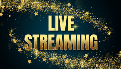 live streaming in shiny golden color, stars design element and on dark background.