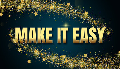 Make it Easy in shiny golden color, stars design element and on dark background.