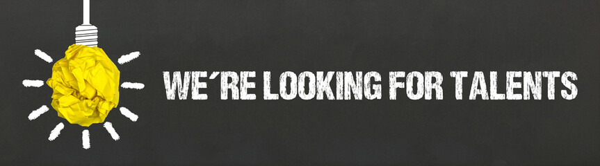 we´re looking for talents	

