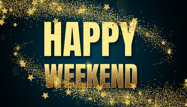 happy weekend in shiny golden color, stars design element and on dark background.