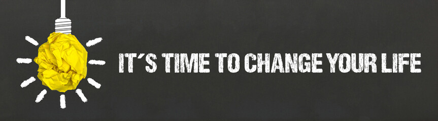 it´s time to change your life