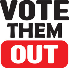 Vote Them Out Political Election Campaign Message 