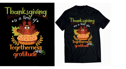 Thanksgiving is a time of togetherness and gratitude t shirt design premium eps