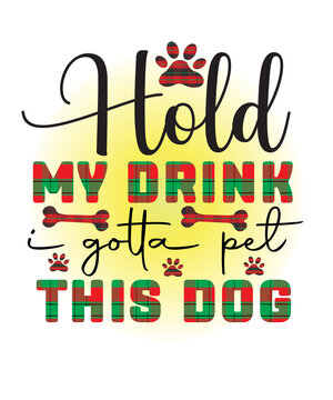 Hold My Drink I Gotta Pet This Dog Shirt Gift Hot Hold My Drink I Gotta Pet This Dog Shirt Gift Hot