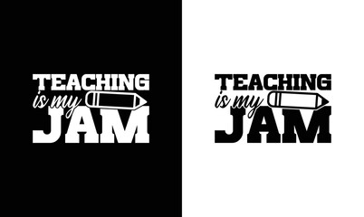 Teaching is My Jam Teacher Quote T shirt design, typography