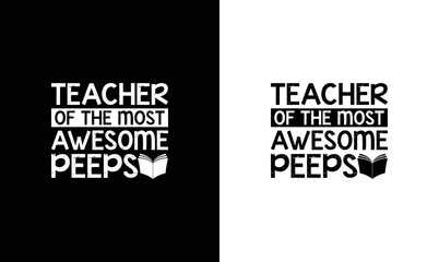 Teacher to the Most Awesome Peeps Teacher Quote T shirt design, typography