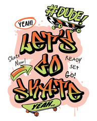 Skateboarding graffiti slogan vector print with dripping and splatter