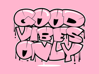 Fototapeta premium Hand written lettering Good Vibes only. Vector illustration in graffiti style.