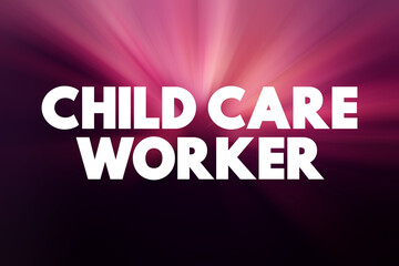 Child care worker text quote, concept background