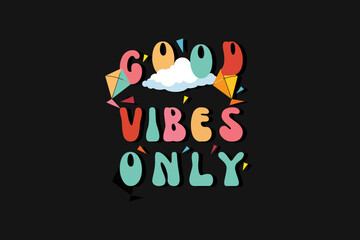 Good vibes only motivational and colorful modern typography t shirt design, vintage, retro, 70s, Inspirational positive sign very cute and super comfy sleep shirt, SVG PNG PDF.