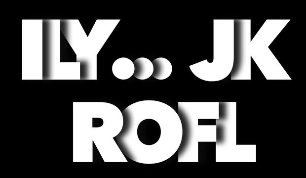 In texting language this means: I love you.  Just kidding. Roll on floor laughing. For your information this is a graphic 3-d illustration about acronyms and initialisms used in phone texting.