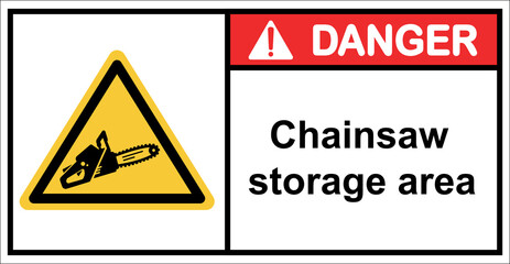 Chainsaws, warning signs for chainsaw storage areas.Sign danger.