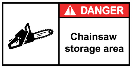 Chainsaws, warning signs for chainsaw storage areas.Sign danger.