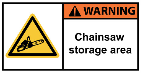 Chainsaws, warning signs for chainsaw storage areas.Sign warning.