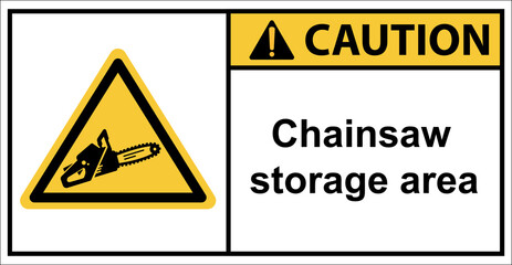 Chainsaws, warning signs for chainsaw storage areas.Sign caution.