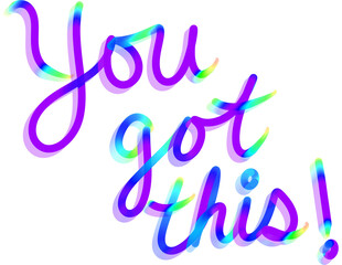 You Got This, Rainbow text