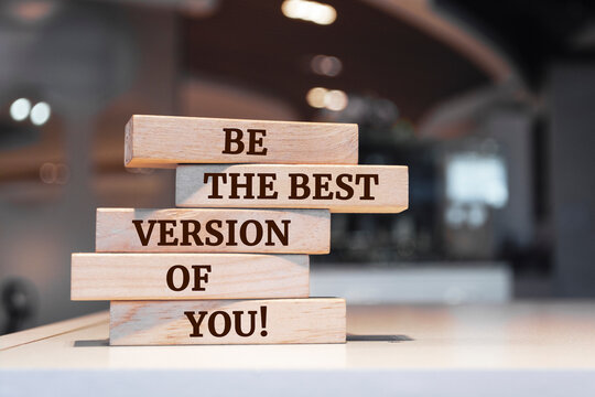 Wooden blocks with words 'Be The Best Version Of You'.