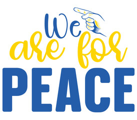 We are for peace 2, Ukraine T-shirt Design, Ukraine SVG Design,  Ukraine T-shirt, War, Ukraine War T shirt