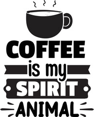 Coffee is my spirit animal SVG, Coffee svg, Coffee printable cutting files for cricut or vinyl cut quotes, coffee svg design, coffee Mug svg design bundle, coffee vector t-shirt.