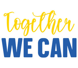Fototapeta premium Together We Can, Ukraine T-shirt Design, Ukraine SVG Design, Ukraine T-shirt, War, Ukraine War T shirt