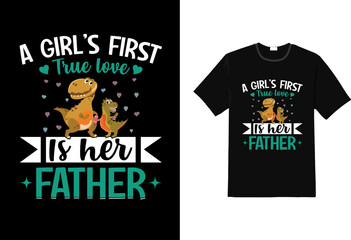 A Girl s first True Love is her father t shirt,  baby t shirt, t shirt design