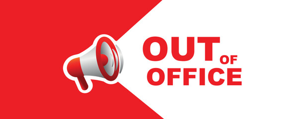 OUT OF OFFICE sign on white background