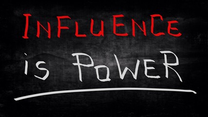 Influence is power handwritten on blackboard 