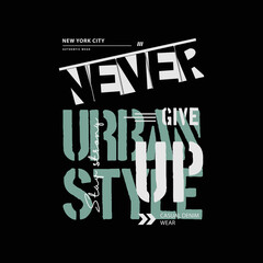 Never give up, slogan tee graphic typography for print t shirt design,vector illustration