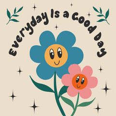 Retro psychedelic poster from the 70s 60s. Daisies with faces under the inscription. Every day is a good day. Bright vintage vector illustration. Boho hippie style, cartoon.