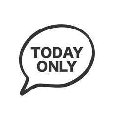 Today only sale symbol. Speech bubble.