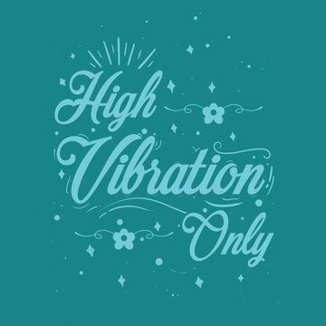 HIGH VIBRATION ONLY