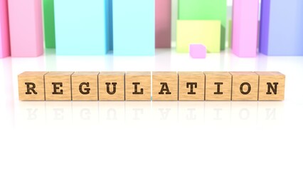 Word with the text REGULATION carved on wooden blocks reflected on the shiny surface. Business concept. In the back are colorful cuboids in many different shapes. (3D rendering)