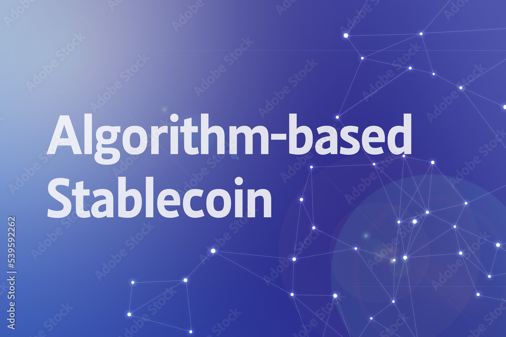 Poster title image of the word algorithm-based stablecoin. it is a web3 related term.