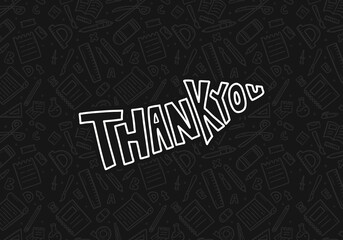 Thanks card. thank you typography background with school doodle background pattern. Thank you typography for poster, banner and greeting card
